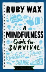 A Mindfulness Guide for Survival - Ruby Wax