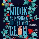 Widok ze wzgórza odciętych głów - Agnieszka Osikowicz-Chwaja