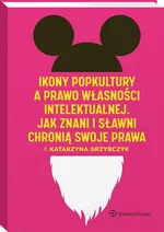 Ikony popkultury a prawo własności intelektualnej. - Katarzyna Grzybczyk
