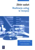 Realizacja usług w recepcji Zbiór zadań Kwalifikacja HGT.06 - Barbara Cymańska-Garbowska