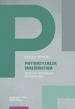 Prywatyzacja małżeństwa. Wybrane stanowiska libertariańskie - Łukasz Mirocha