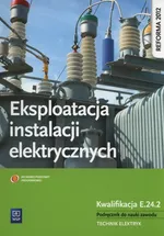 Eksploatacja instalacji elektrycznych Podręcznik do nauki zawodu Technik elektryk - Łukasz Lip