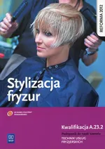 Stylizacja fryzur Kwalifikacja A.23.2 Podręcznik do nauki zawodu - Wach-Mińkowska Beata Mierzwa E