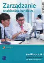 Zarządzanie działalnością handlową Podręcznik do nauki zawodu Kwalifikacja A.22.2 - Zofia Mielczarczyk