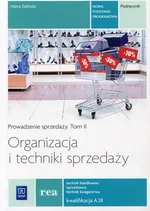 Organizacja i techniki sprzedaży Prowadzenie sprzedaży Tom 2 Podręcznik Kwalifikacja A.18 - Halina Zielińska