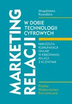Marketing relacji w dobie technologii cyfrowych - Magdalena Kowalska