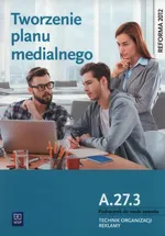 Tworzenie planu medialnego A.27.3. Podręcznik do nauki zawodu Technik organizacji reklamy - Dorota Błaszczyk