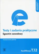 Testy i zadania praktyczne Egzamin zawodowy Technik hotelarstwa Kwalifikacja T.12 - Andrzej Rudziński