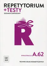Repetytorium + testy Egzamin zawodowy Technik usług kosmetycznych Kwalifikacja A.62 - Monika Sekita-Pilch