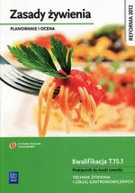 Zasady żywienia Planowanie i ocena Podręcznik do nauki zawodu Kwalifikacja T.15.1 - Outlet - Hanna Kunachowicz