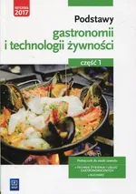 Podstawy gastronomii i technologii żywności Podręcznik do nauki zawodu Technik żywienia i usług gastronomicznych Kucharz Część 1 - Anna Kmiołek-Gizara