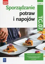 Sporządzanie potraw i napojów Kwalifikacja TG.07 Podręcznik Część 2 - Anna Kmiołek-Gizara