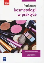 Podstawy kosmetologii w praktyce Podręcznik do nauki zawodu - Magdalena Kaniewska