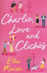 Charlie, Love and Clichés - Ella Maise