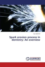 Spark erosion process in dentistry - Jo Liju Jacob