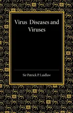 Virus Diseases and Viruses - Patrick P. Laidlaw