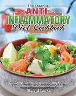 The Essential Anti-Inflammatory Diet Cookbook - George Brooks