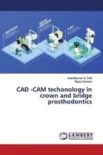 CAD -CAM techonology in crown and bridge prosthodontics - Anandkumar G. Patil