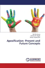 Apexification- Present and Future Concepts - Souza Neil De