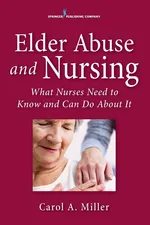Elder Abuse and Nursing - Miller Carol