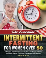 The Essential Intermittent Fasting for Women Over 50 - Angela Moos