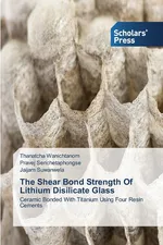 The Shear Bond Strength Of Lithium Disilicate Glass - Thanatcha Wanichtanom