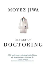 The Art Of Doctoring - Moyez Jiwa
