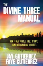 The Divine Three Manual - Jay Gutierrez