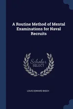 A Routine Method of Mental Examinations for Naval Recruits - Louis Edward Bisch