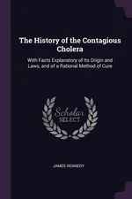 The History of the Contagious Cholera - James Kennedy