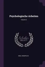 Psychologische Arbeiten; Volume 2 - Emil Kraepelin