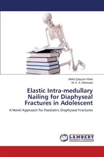 Elastic Intra-medullary Nailing for Diaphyseal Fractures in Adolescent - Abdul Qayyum Khan
