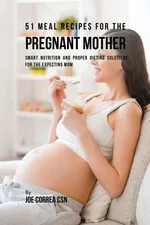 51 Meal Recipes for the Pregnant Mother - Joe Correa