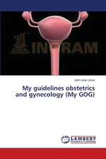 My guidelines obstetrics and gynecology (My GOG) - Umar Jibril Umar