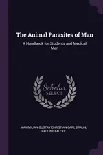 The Animal Parasites of Man - Maximilian Gustav Christian Carl Braun