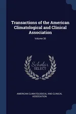Transactions of the American Climatological and Clinical Association; Volume 30 - Climatological And Clinical Ass American