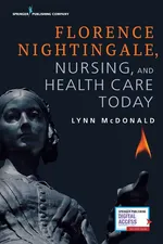 Florence Nightingale, Nursing, and Health Care Today - Lynn McDonald