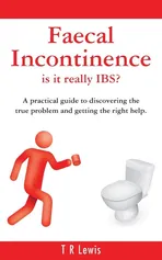 Faecal Incontinence - is it really IBS? (UK version) - T R Lewis
