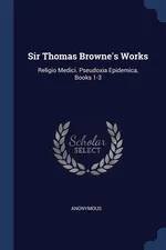 Sir Thomas Browne's Works - Anonymous