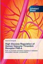 High Glucose Regulation of Human Vascular Thrombin Receptor PAR-4 - Seema Dangwal