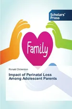 Impact of Perinatal Loss Among Adolescent Parents - Ronald Dickerson
