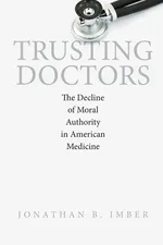 Trusting Doctors - Jonathan B. Imber