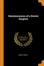 Reminiscences of a Dental Surgeon - Joseph Snape