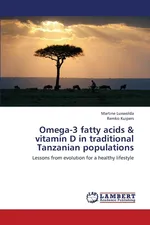 Omega-3 Fatty Acids & Vitamin D in Traditional Tanzanian Populations - Martine Luxwolda