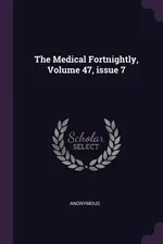 The Medical Fortnightly, Volume 47, issue 7 - Anonymous