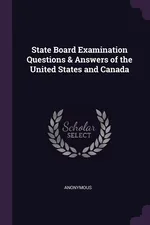 State Board Examination Questions & Answers of the United States and Canada - Anonymous