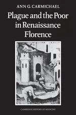 Plague and the Poor in Renaissance Florence - Ann G. Carmichael