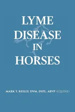 Lyme Disease In Horses - DVM Dipl. ABVP (Equine) Reilly