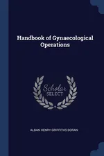 Handbook of Gynaecological Operations - Alban Henry Griffiths Doran