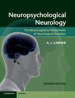 Neuropsychological Neurology - A. J. Larner